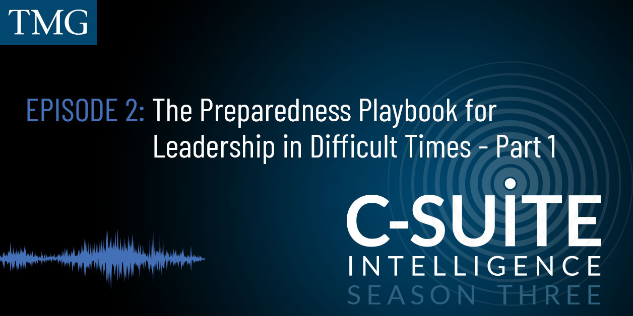 The Preparedness Playbook for Leadership in Difficult Times – Part 1