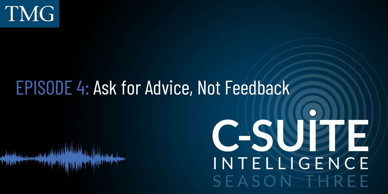 Ask for Advice, Not Feedback